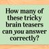 58 Brain Teasers and Mind Puzzles That Will Leave You Stumped