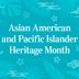 What Is Asian American and Pacific Islander Heritage Month—and How Is It Celebrated?
