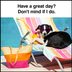 40 "Have a Great Day" Memes Guaranteed to Make You Chuckle
